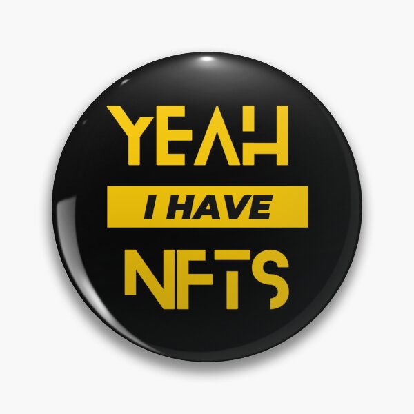 Item preview, Yeah I Have Nfts        designed and sold by JustDegens.