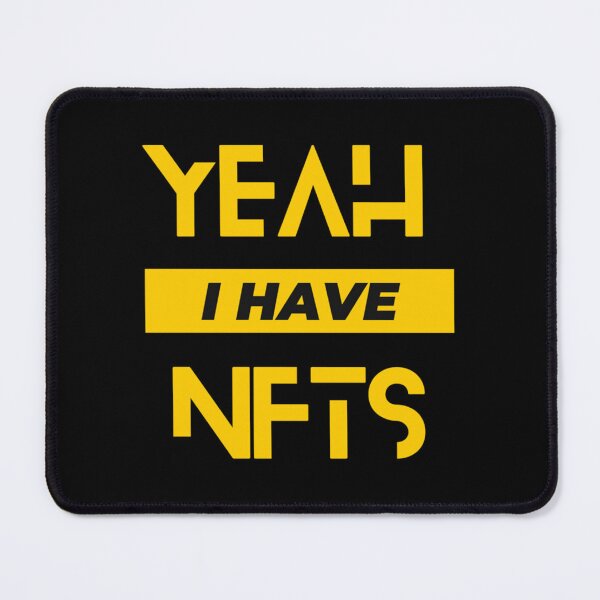 Item preview, Yeah I Have Nfts designed and sold by JustDegens.