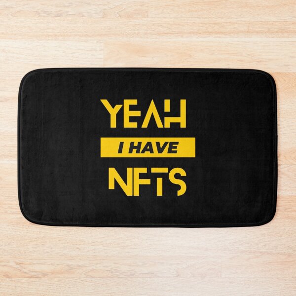 Item preview, Yeah I Have Nfts        designed and sold by JustDegens.