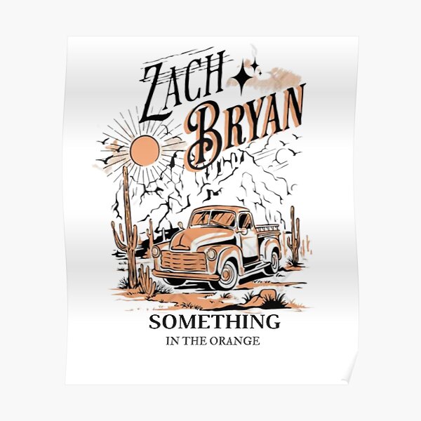 Zach Bryan Something In The Orange Poster