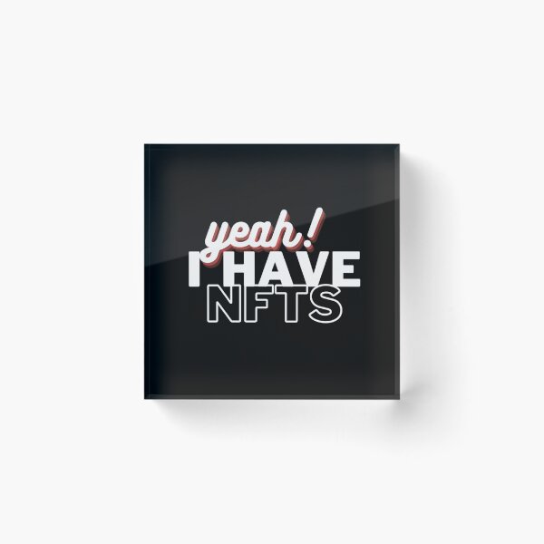 Item preview, Yeah I have NFTS Design     designed and sold by JustDegens.