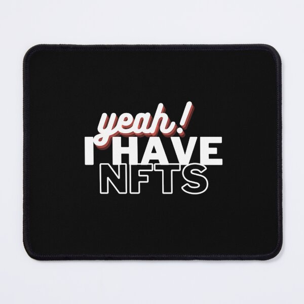 Item preview, Yeah I have NFTS Design designed and sold by JustDegens.