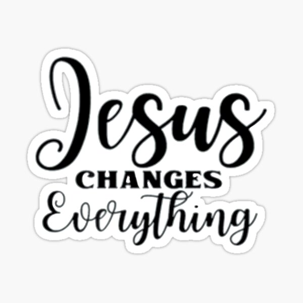 Jesus Changed Everything, Jesus, Christian' Sticker