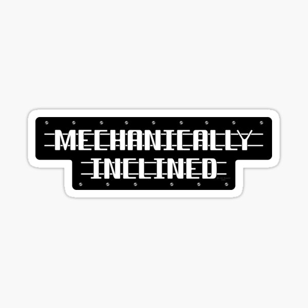 Mechanically Inclined Sticker