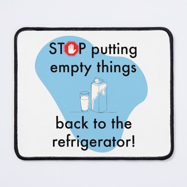 Item preview, Stop Putting Empty Things Back To The Refrigerator designed and sold by designolo.