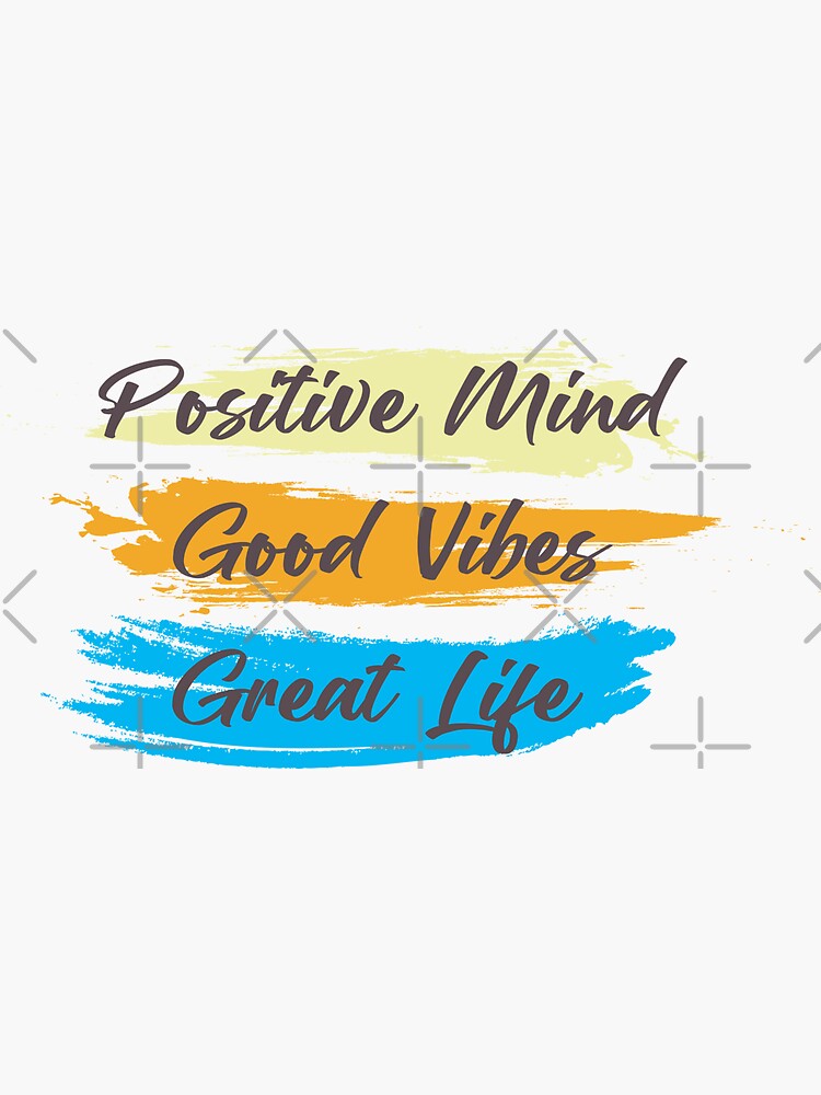 positive mind good vibes great life' Sticker