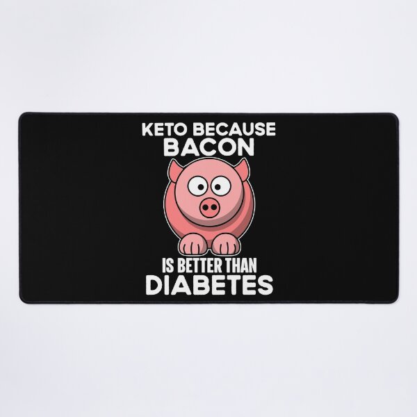 Item preview, Keto Because Bacon Is Better Than Diabets Funny Diets designed and sold by TajfunX.