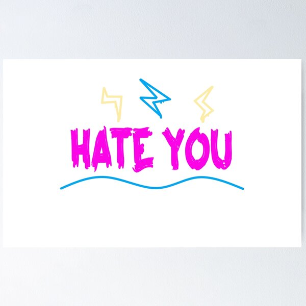 Item preview, Hate You designed and sold by JellyJinx.