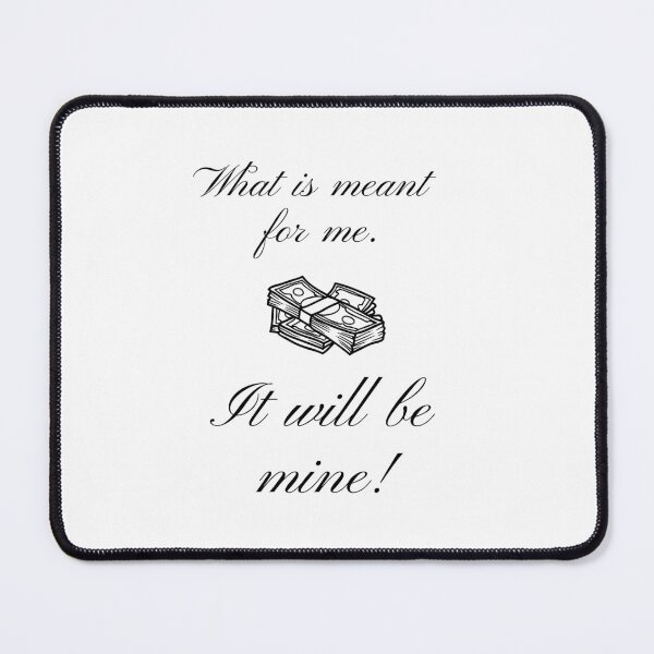 Item preview, Copy of What is Meant for Me It Will be Mine! Black Best Quotes designed and sold by TajfunX.