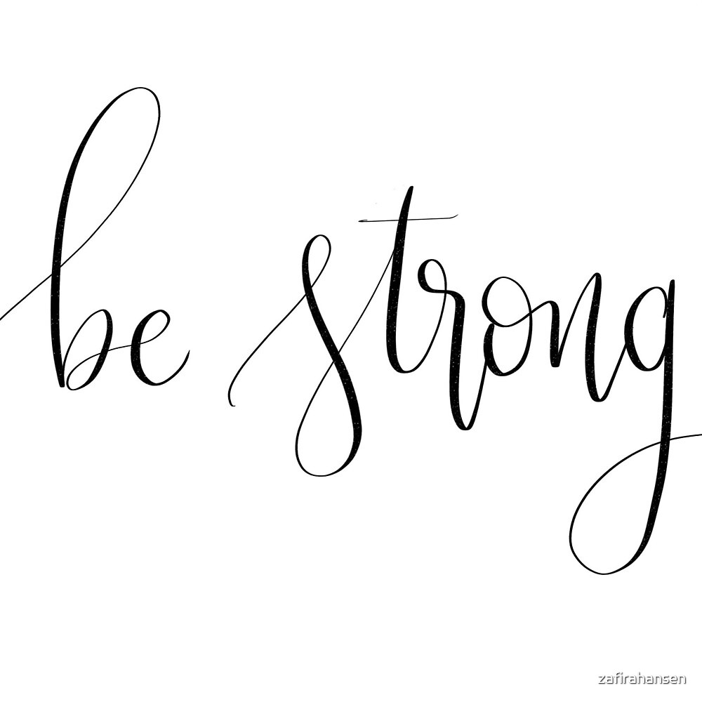 be-strong-by-zafirahansen-redbubble