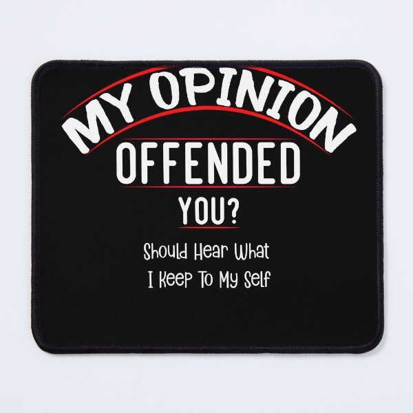 Item preview, My Opinion Offended You, Funny gift Offensive Rude Novelty Gift for, Mens Women Fun Crazy Funny Humor gift idea designed and sold by LouzaArte.