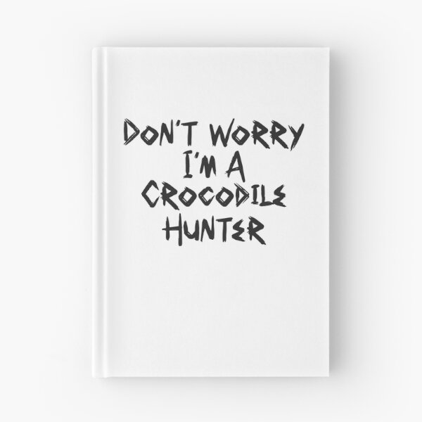 Item preview, Cool Don't Worry I'm a Crocodile Hunter Brush Font Quote | Crocodile Hunter Quote designed and sold by RiciPaneto.
