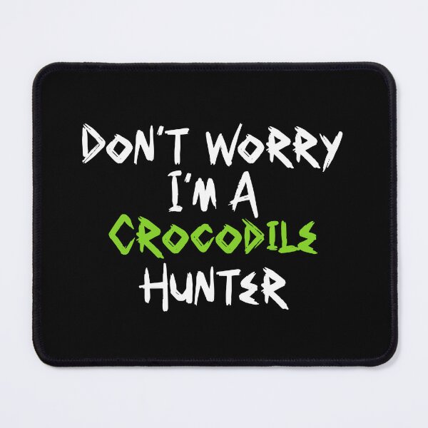 Item preview, Cool Don't Worry I'm a Crocodile Hunter Brush Font Quote White and Green | Crocodile Hunter Quote designed and sold by RiciPaneto.