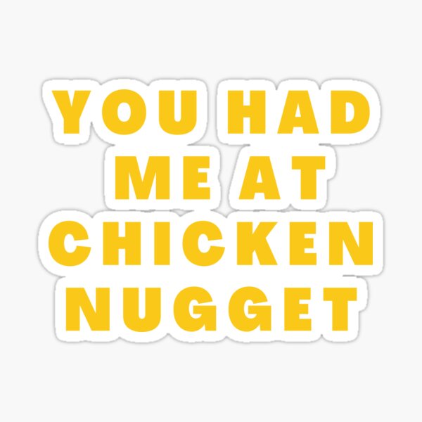 Item preview, You Had Me At Chicken Nuggets designed and sold by jassine11.
