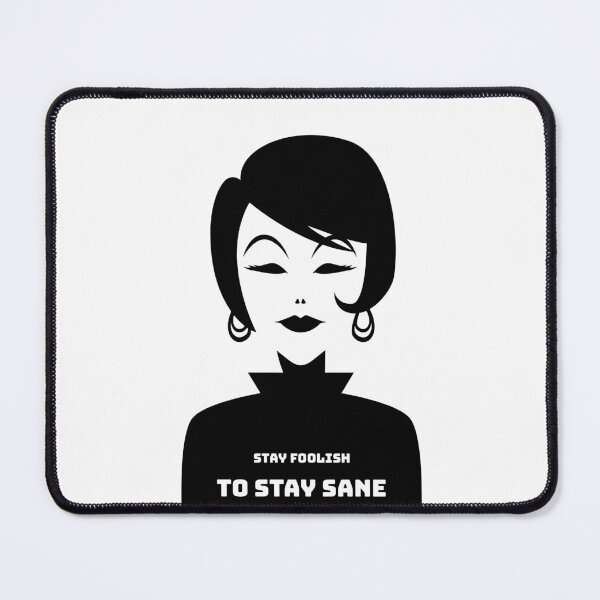 Item preview, Stay Foolish to stay sane | Black and White designed and sold by InfiniteDemand.