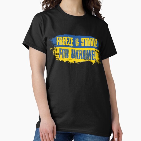 Freeze & Starve For Ukraine Classic T-Shirt