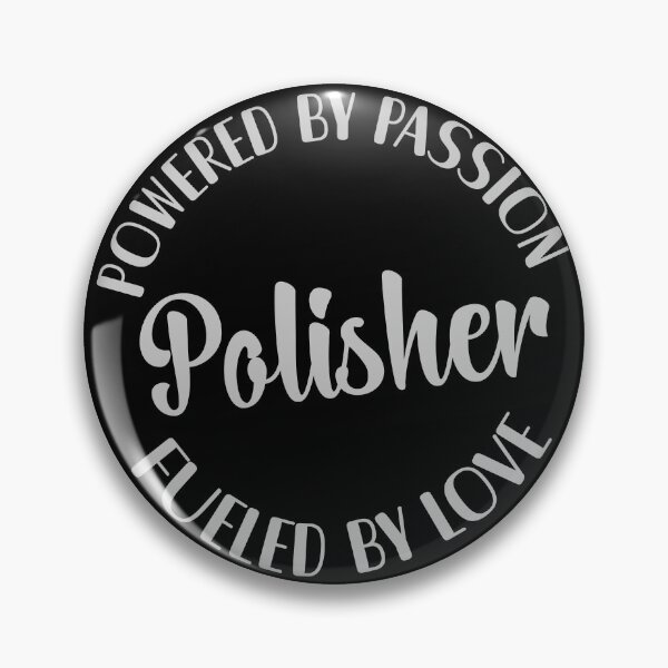 Item preview, Polisher powered by passion fueled by love polisher gift designed and sold by MetalicBabe.