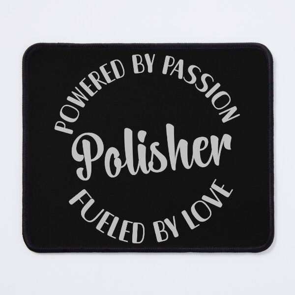 Item preview, Polisher powered by passion fueled by love polisher gift designed and sold by MetalicBabe.