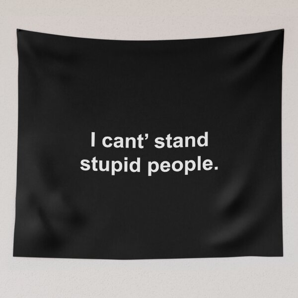 Item preview, I can't stand stupid people designed and sold by Family-Shop.