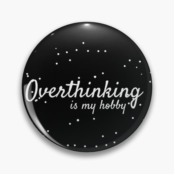 Item preview, Overthinking is My Hobby designed and sold by SN-DesignShop.
