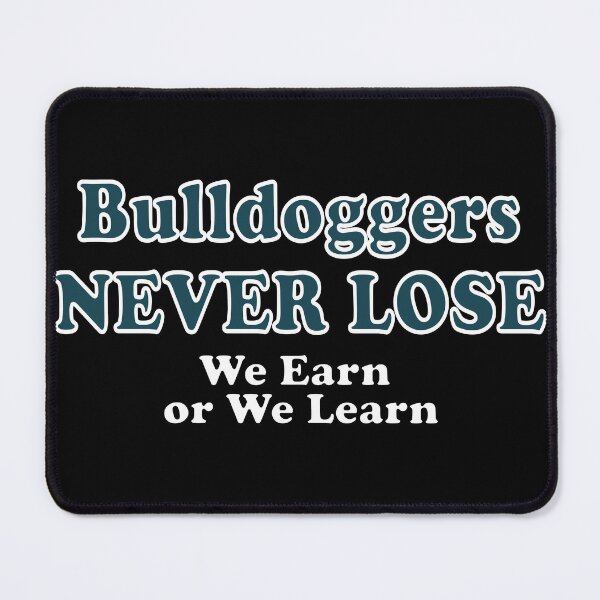 Item preview, Bulldoggers Never Lose - We Earn or We Learn designed and sold by handsoftime2020.