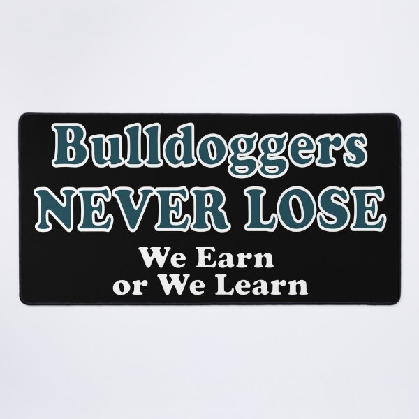 Item preview, Bulldoggers Never Lose - We Earn or We Learn designed and sold by handsoftime2020.