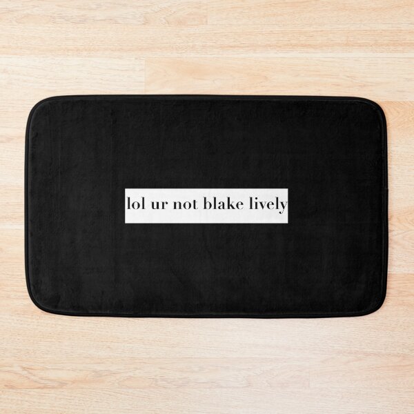 Item preview, lol ur not Blake lively Classic  designed and sold by malhanasbih.