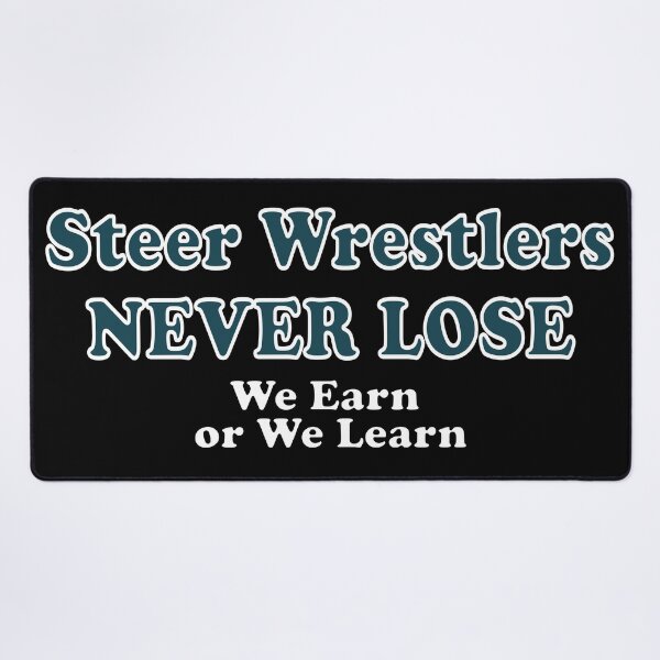 Item preview, Steer Wrestlers Never Lose - We Earn or We Learn designed and sold by handsoftime2020.
