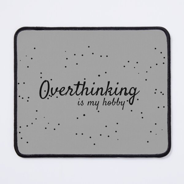 Item preview, Overthinking is My Hobby designed and sold by SN-DesignShop.