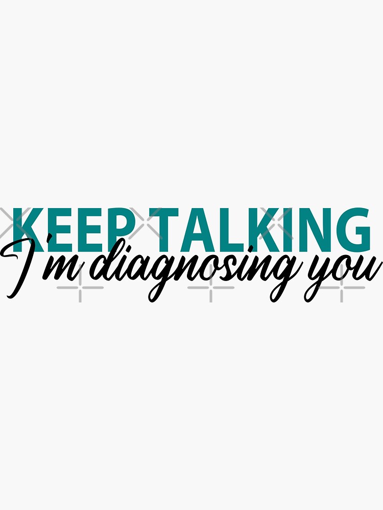 Keep Talking Im Diagnosing You Psychology Sticker For Sale By