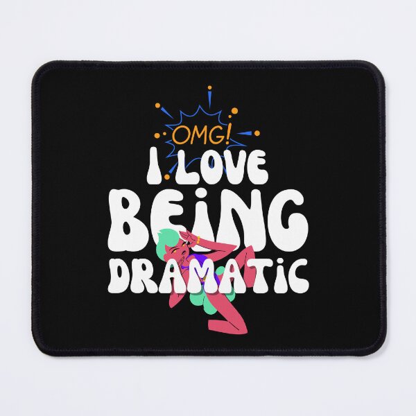 Item preview, OMG! I Love Being Dramatic designed and sold by Wehavefun.
