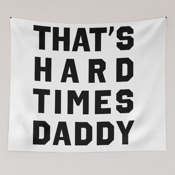 Item preview, That's Hard Times Daddy designed and sold by foreign-object.