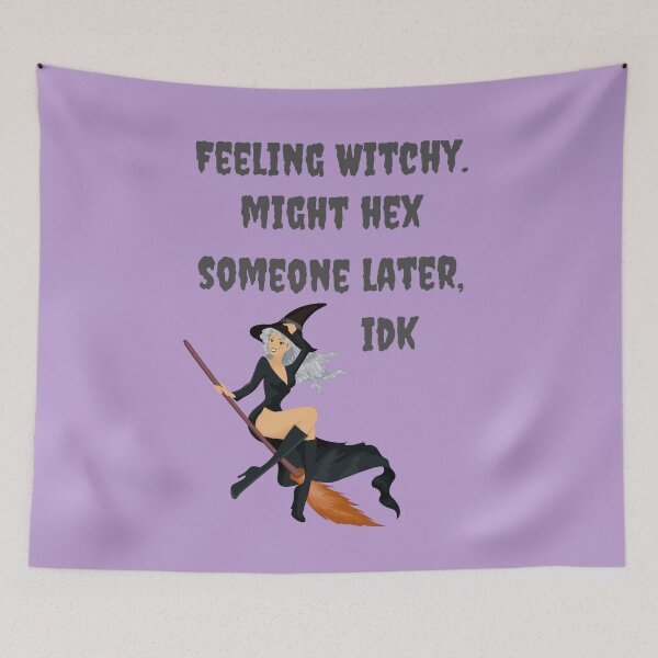 Item preview, Feeling Witchy. Might Hex Someone Later, IDK designed and sold by VirtualFaries.