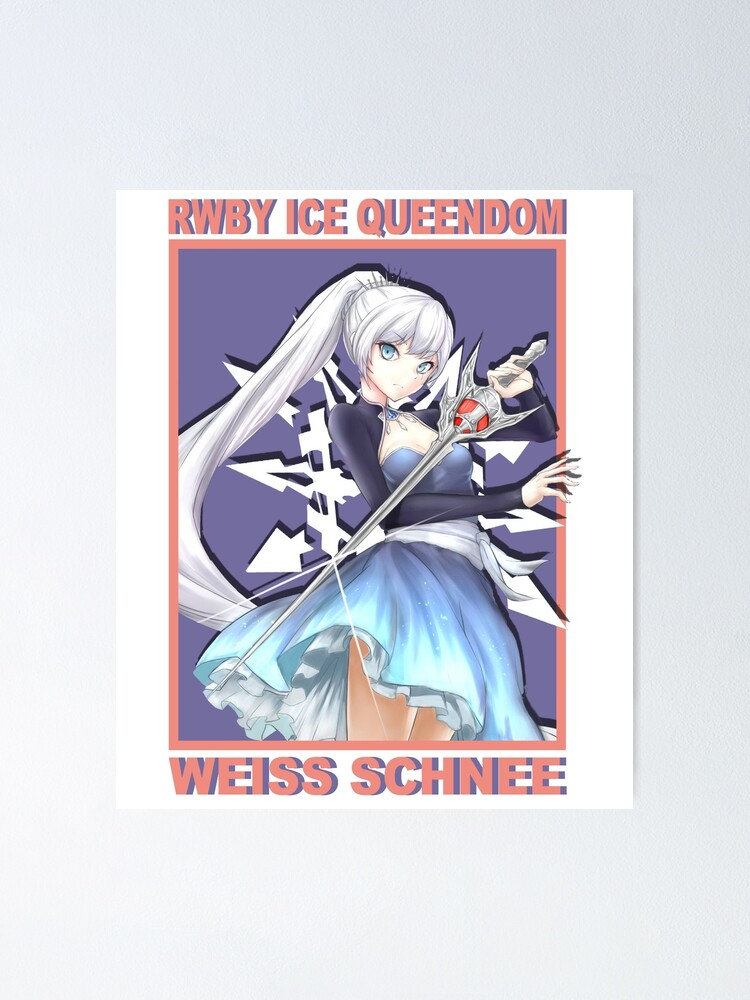 Weiss Schnee Rwby Ice Queendom Poster For Sale By Artyyyyy Redbubble