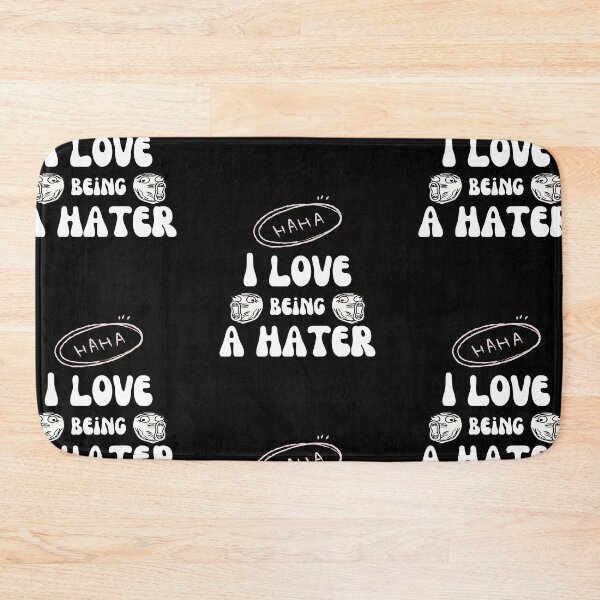 Item preview, I Love Being A Hater designed and sold by Wehavefun.