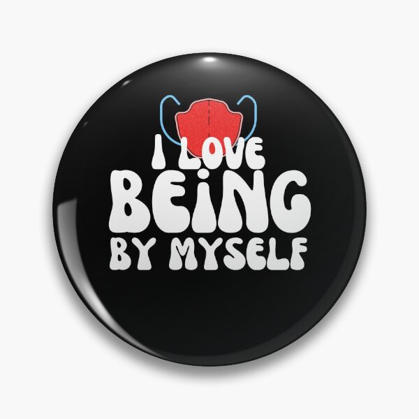 Item preview, I Love Being By Myself designed and sold by Wehavefun.