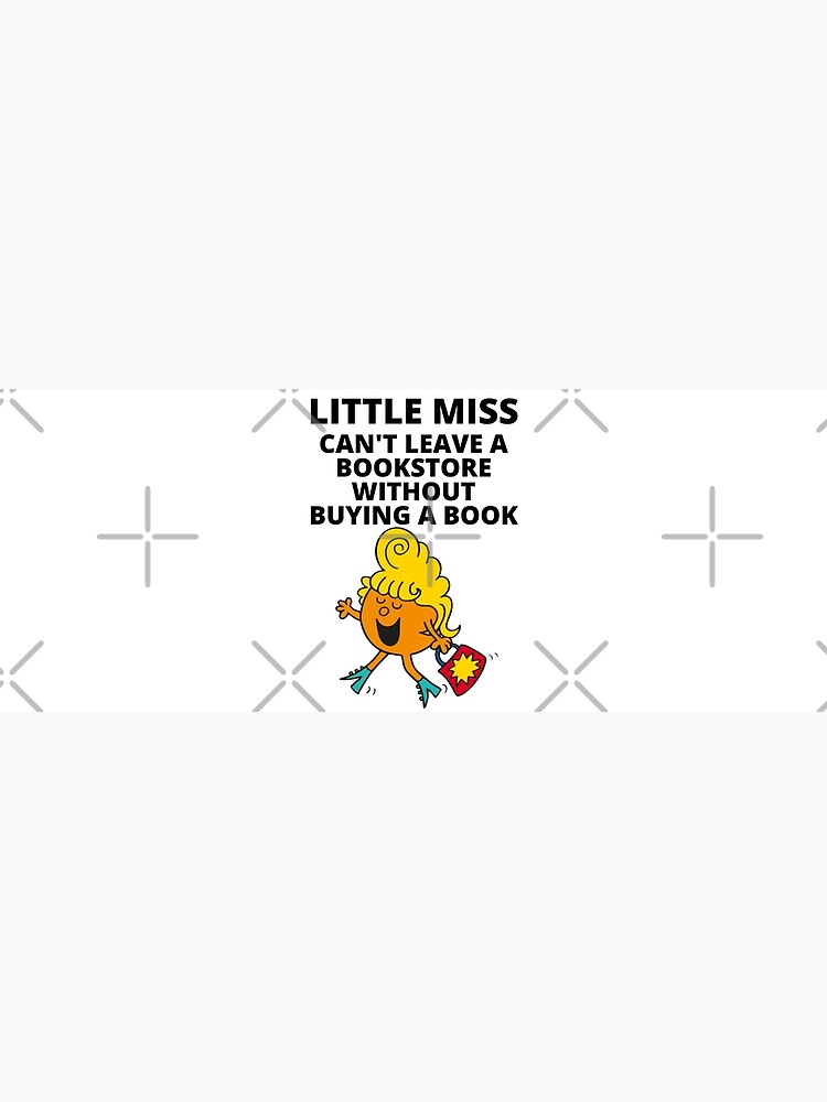 "little miss can’t leave a bookstore without buying a book" Poster for