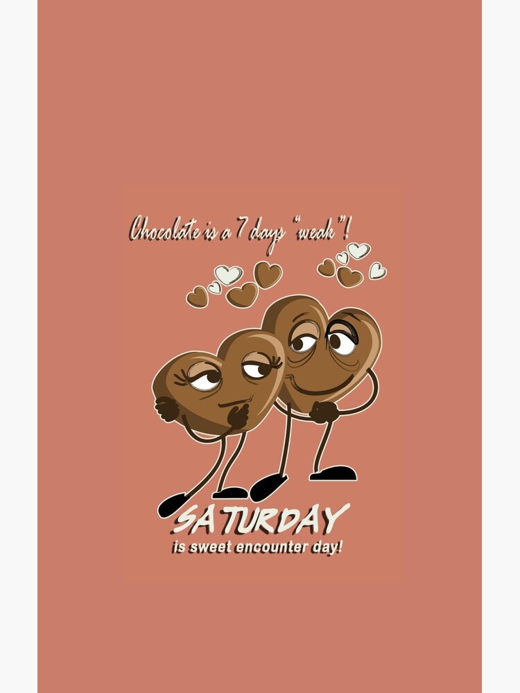 Chocolate - Saturday is sweet encounter day by Kartoon