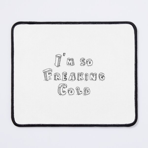 Item preview, I'm So Freaking Cold Black designed and sold by shirabee.