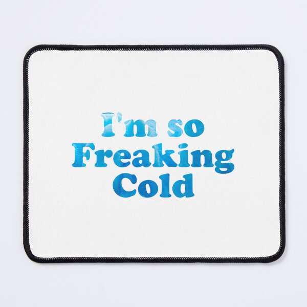 Item preview, I'm So Freaking Cold Blue Ice designed and sold by shirabee.