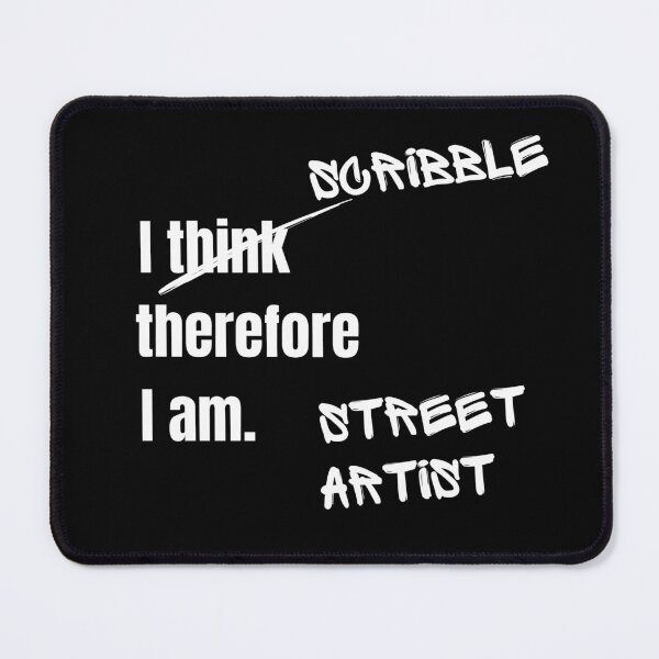 Item preview, i scribble, therefore I am street artist. designed and sold by sarantis.