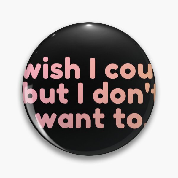Aperçu de l'œuvre I Wish I Could But I Don't Want To. créée et vendue par MPMGraphics.