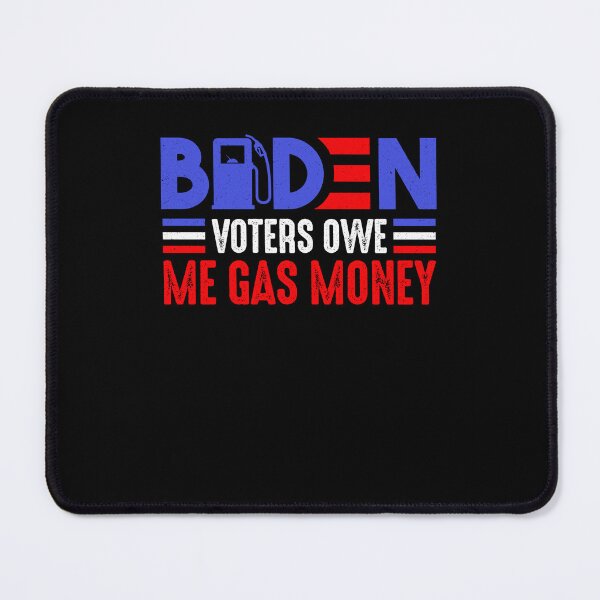 Item preview, Biden Voters Owe Me Gas Money designed and sold by dapascollars.
