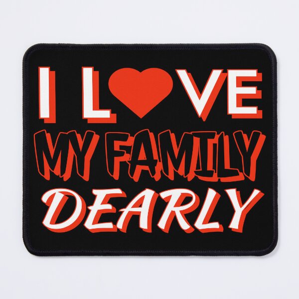Item preview, I love my family dearly designed and sold by Fashimation20.