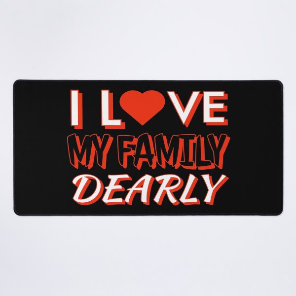 Item preview, I love my family dearly designed and sold by Fashimation20.