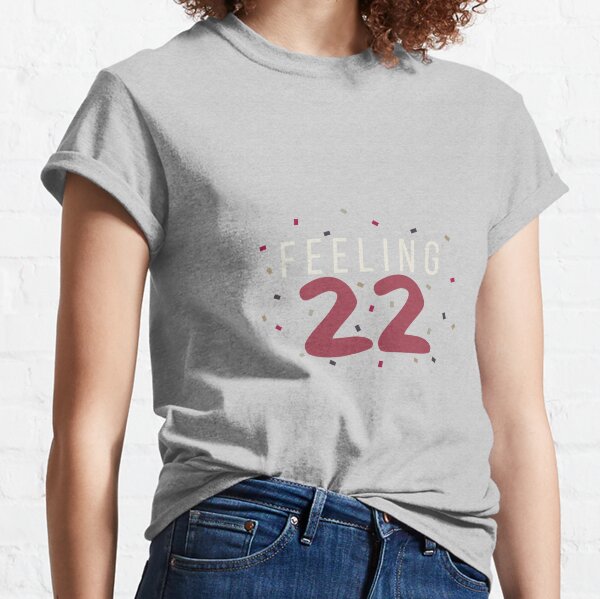 I Feeling 22 Taylor Swift Merch T-Shirt - TeeHex