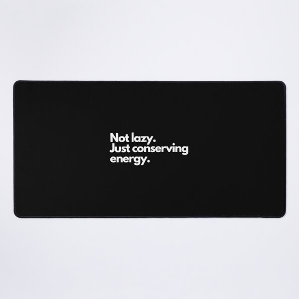 Item preview, Not lazy. Just conserving energy. designed and sold by BDG06.