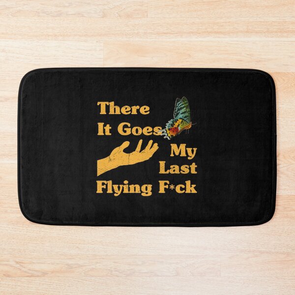 Item preview, And There It Goes My Last Flying F-uck Funny Saying Tee, There It Goes My Last Flying, There Does My Last Flying Fuck designed and sold by RedArtsDesign.