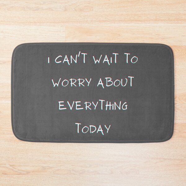 Item preview, I Can't Wait To Worry About Everything Today designed and sold by VirtualFaries.