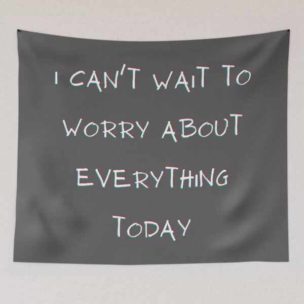 Item preview, I Can't Wait To Worry About Everything Today designed and sold by VirtualFaries.